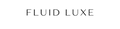FLUID LUXE